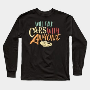 Will Talk Cars With Anyone Automobile Funny Design Long Sleeve T-Shirt